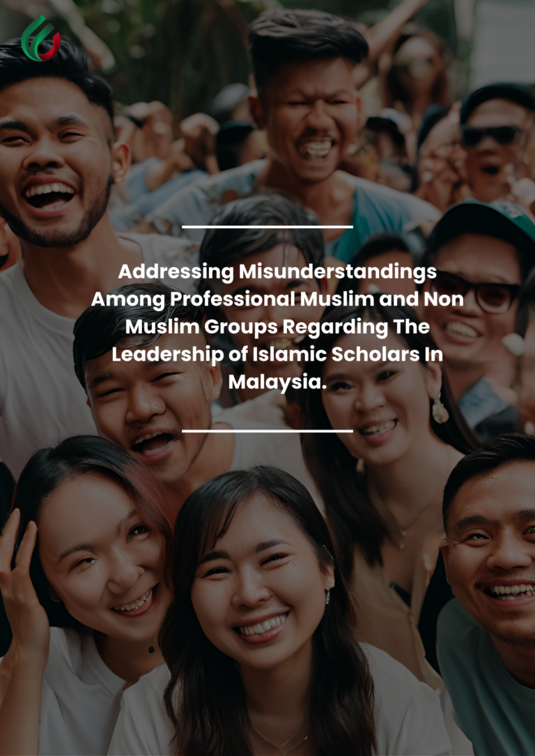 Addressing Misunderstandings Among Professional Muslim and Non Muslim Groups Regarding The Leadership of Islamic Scholars In Malaysia